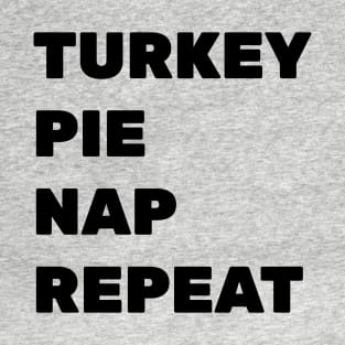 Turkey. Pie. Nap. Repeat. T-Shirt